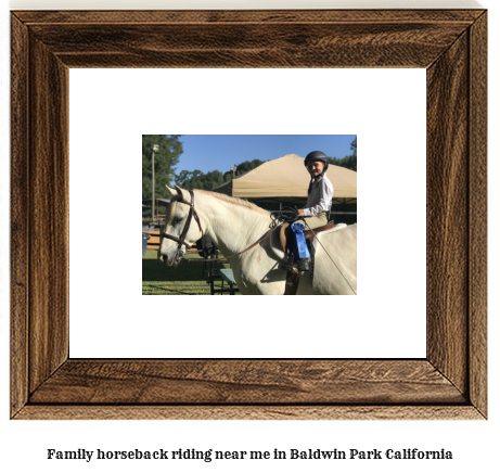 family horseback riding near me in Baldwin Park, California